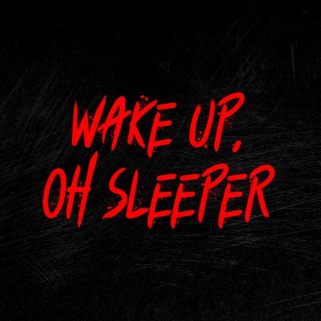 Wake Up Oh Sleeper | Boomplay Music