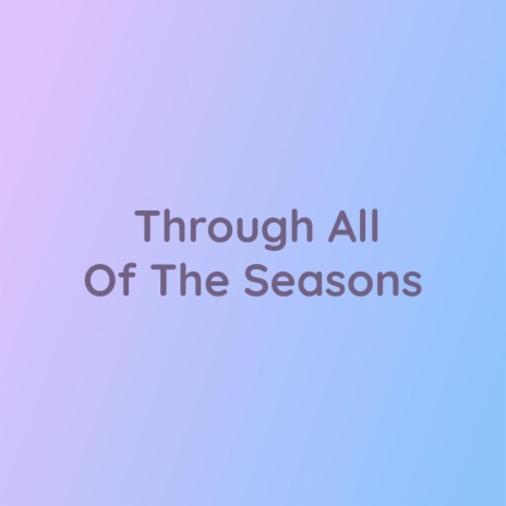 Through All Of The Seasons