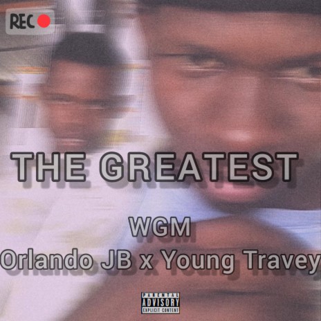 The Greatest ft. Orlando JB & Young Travey | Boomplay Music