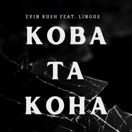 Koba Ta Koha ft. Evin Rush | Boomplay Music