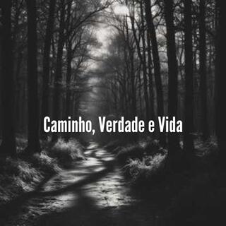 Caminho, Verdade e Vida