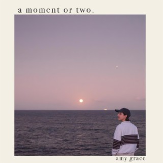 a moment or two