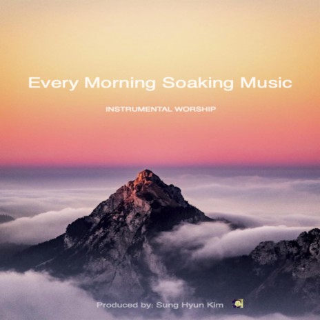 Every Morning Soaking Music | Boomplay Music