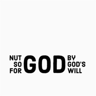 Nut So For God