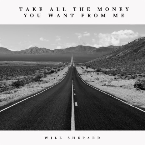 Take All the Money You Want From Me | Boomplay Music