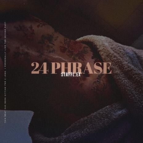 2 4 P H R A S E. | Boomplay Music