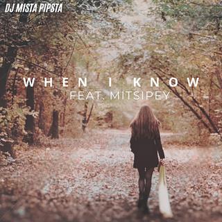 WHEN I KNOW ft. Mitsipey lyrics | Boomplay Music