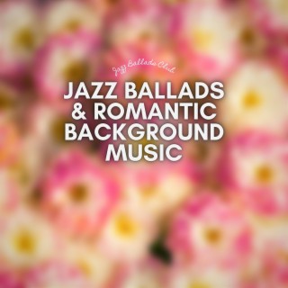 Jazz Ballads & Romantic Background Music