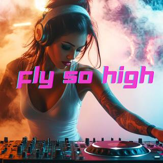 fly so high