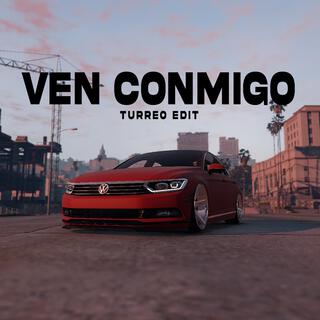 Ven Conmigo (Turreo Edit)