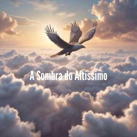 A Sombra do Altíssimo | Boomplay Music