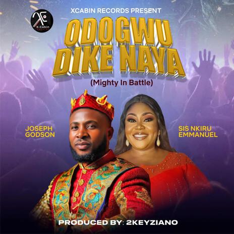 Odogwu Dike Naya ft. Sis. Nkiru Emmanuel | Boomplay Music