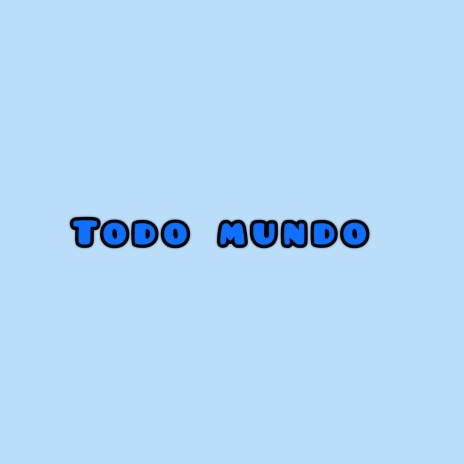 TODO MUNDO ft. Alexbrazy & Bapop