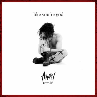 like you're god (AWAY Remix)