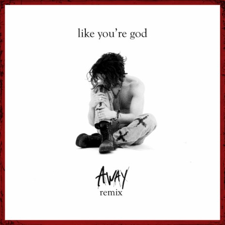 like you're god (AWAY Remix) ft. AWAY | Boomplay Music