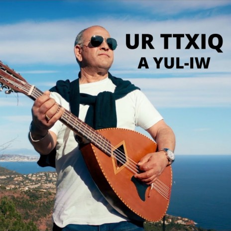 Ur ttxiq (A yul-iw) | Boomplay Music