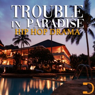 Trouble In Paradise - Hip Hop Drama