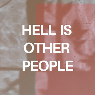 Hell Is Other People