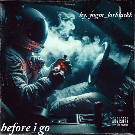 Before i go | Boomplay Music