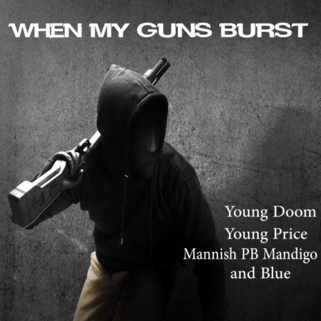 When My Guns Bust ft. Young Doom, Young Price & Blue | Boomplay Music