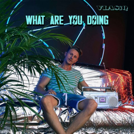 What Are You Doing | Boomplay Music