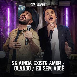 Se Ainda Existe Amor / Quando / Eu Sem Você