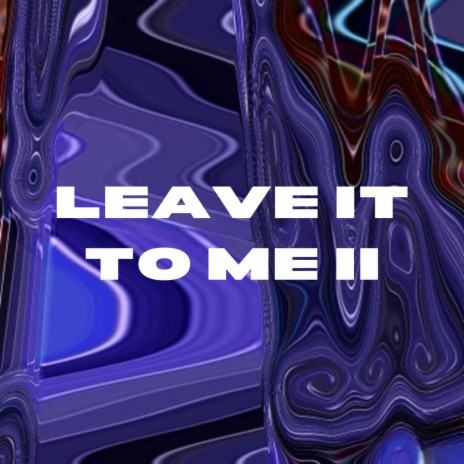 Leave It to Me II ft. Brady Blincoe | Boomplay Music