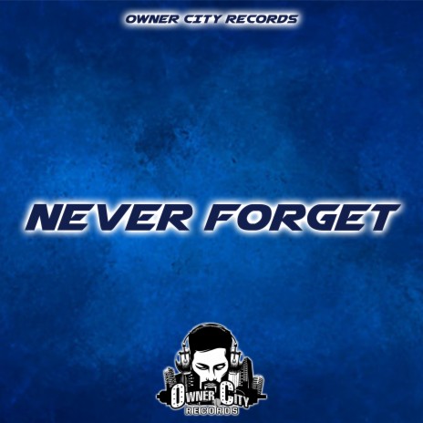 Never Forget | Boomplay Music