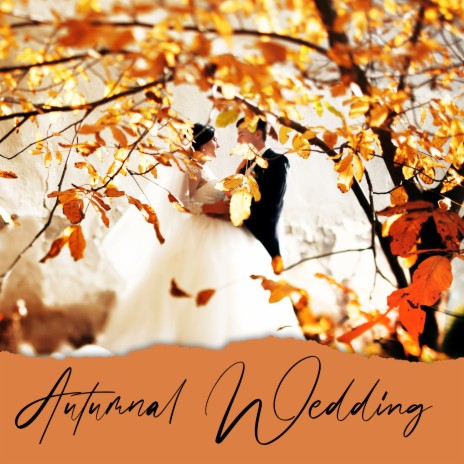 Autumnal Wedding | Boomplay Music