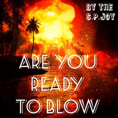 Are You Ready to Blow | Boomplay Music