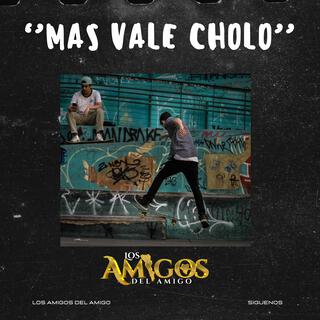 Mas vale cholo