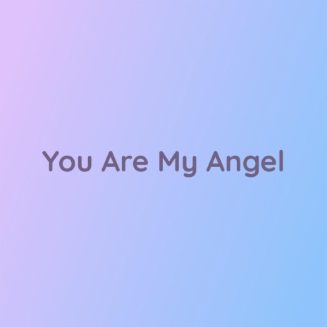 You Are My Angel | Boomplay Music