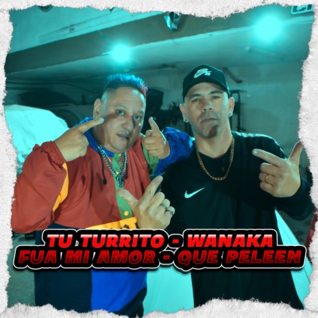 Tu Turrito / Wanaka / Fua Mi Amor / Que Peleen ft. El Empuje | Boomplay Music