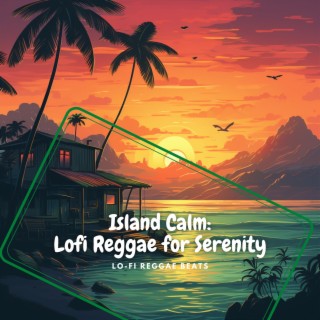 Island Calm: Lofi Reggae for Serenity