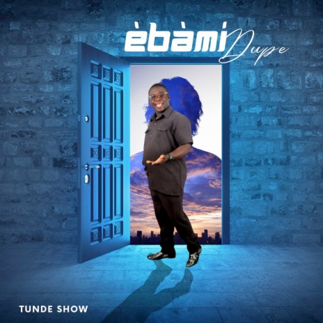 Ebami Dupe ft. Tunde Show | Boomplay Music