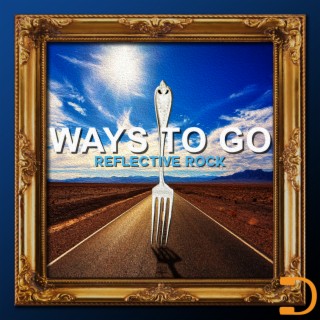 Ways To Go - Reflective Rock