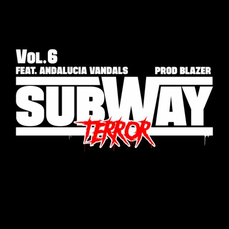 Subway Terror Vol.6 prod by Blazer ft. Subway Terror & Andalucía Vandals | Boomplay Music