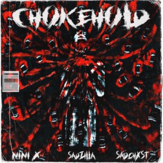 Chokehold ft. NiNi x & Sadzilla lyrics | Boomplay Music