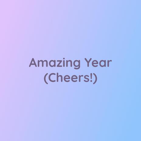 Amazing Year (Cheers!) | Boomplay Music