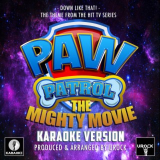 Down Like That! (From PAW Patrol: The Mighty Movie) (Karaoke Version)