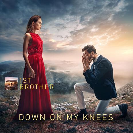 Down On My Knees | Boomplay Music