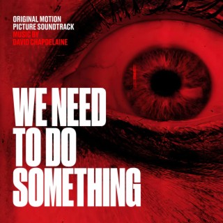 We Need To Do Something (Original Motion Picture Soundtrack)