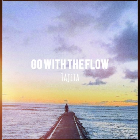 go with the flow (Tajeta) | Boomplay Music