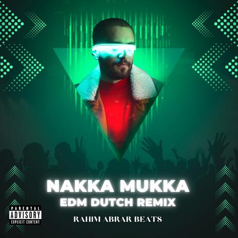 NAKKA MUKKA EDM DUTCH REMIX | Boomplay Music