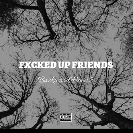 FXCKED UP FRIENDS | Boomplay Music