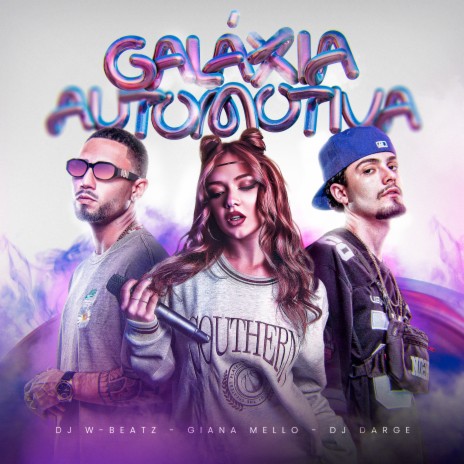 Galáxia Automotiva ft. DJ W-Beatz & Giana Mello | Boomplay Music