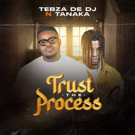 Trust the Process ft. Tanaka | Boomplay Music