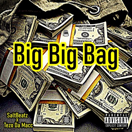 Big Big Bag ft. Tezo Da Macc | Boomplay Music