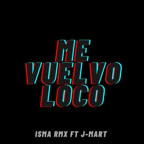 ME VUELVO LOCO ft. J-Mart | Boomplay Music