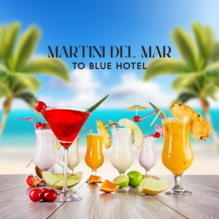 Martini del Mar to Blue Hotel: Ibiza Cafe Chillout Sessions